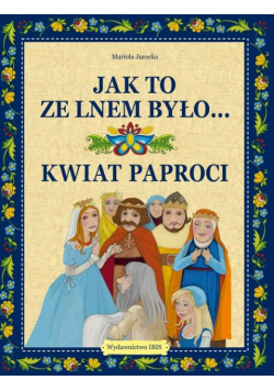 Jak to ze lnem było... Kwiat paproci