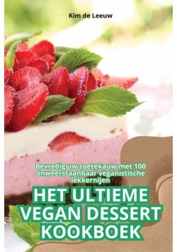Het Ultieme Vegan Dessert Kookboek