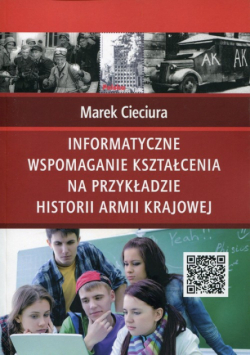 Cieciura Marek - Informatyczne wspomaganie kształcenia na przykładzie historii Armii Krajowej