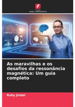 As maravilhas e os desafios da ressonância magnética