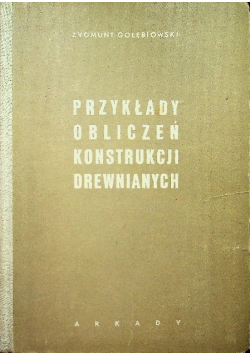 Przykłady obliczeń konstrukcji drewnianych