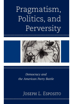 Pragmatism, Politics, and Perversity