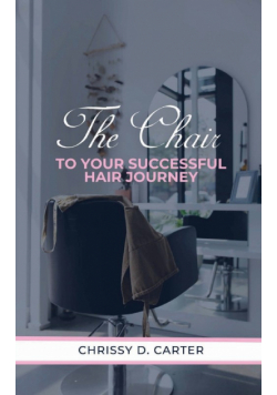 The Chair to Your Successful Hair Journey
