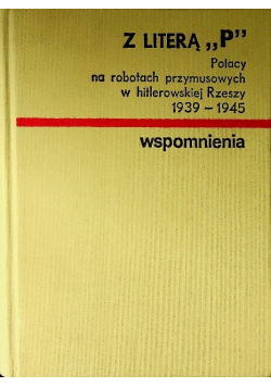 Z literą P Polacy na robotach przymusowych