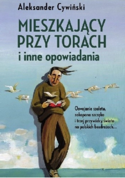 Mieszkający przy torach i inne opowiadania