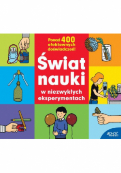 Świat nauki w niezwykłych eksperymentach