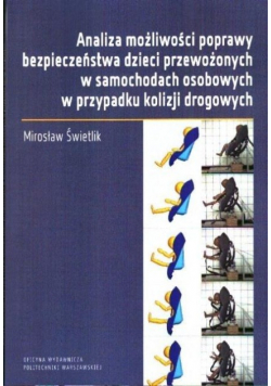Analiza możliwości poprawy bezpieczeństwa dzieci przewożonych w samochodach osobowych w przypadku kolizji drogowych