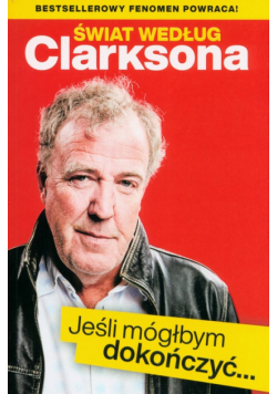 Świat według Clarksona Jeśli móglbym dokończyć…