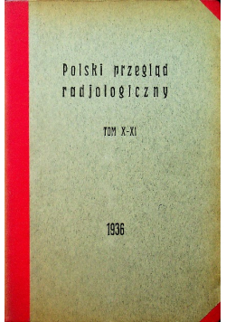 Polski Przegląd Radiologiczny X- XI 1936 r.