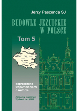Budowle Jezuickie w Polsce XVI-XVIII w., tom 5