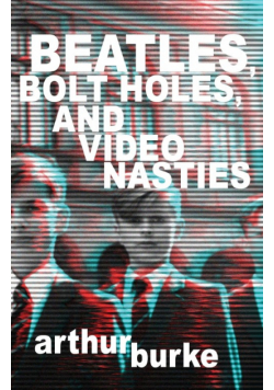 Beatles Bolt Holes and Video Nasties