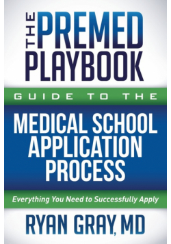The Premed Playbook Guide to the Medical School Application Process