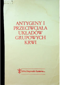 Antygeny i Przeciwciała układów grupowych krwi