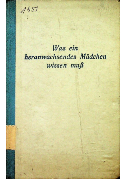 Was ein heranwachsendes Mädchen wissen muß 6 Auflage 1940 r.
