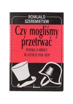 Czy mogliśmy przetrwać Polska a Niemcy w latach 1918 - 1939