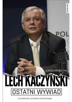 Ostatni wywiad. Lech Kaczyński