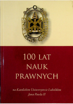 100 lat nauk prawnych na Katolickim Uniwersytecie Lubelskim Jana Pawła II