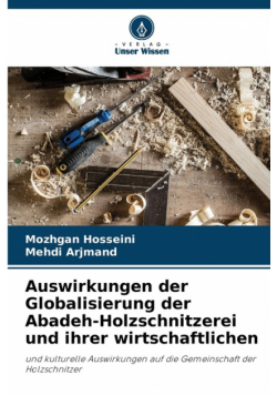 Auswirkungen der Globalisierung der Abadeh-Holzschnitzerei und ihrer wirtschaftlichen