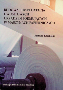 Budowa i eksploatacja dwusitowych urządzeń formujących w maszynach papierniczych