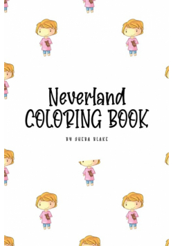 Neverland Coloring Book for Children (6x9 Coloring Book / Activity Book)