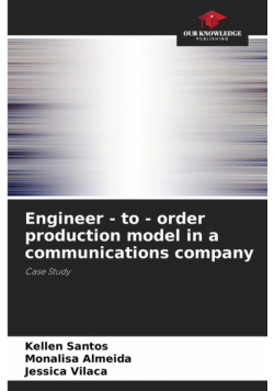 Engineer - to - order production model in a communications company