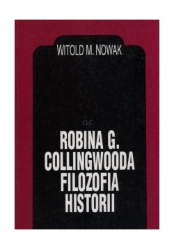 Robina G. Collingwooda filozofia historii