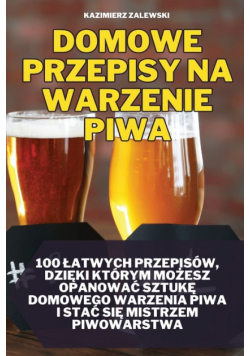 Domowe Przepisy Na Warzenie Piwa
