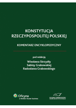 Konstytucja Rzeczypospolitej Polskiej. Komentarz encyklopedyczny