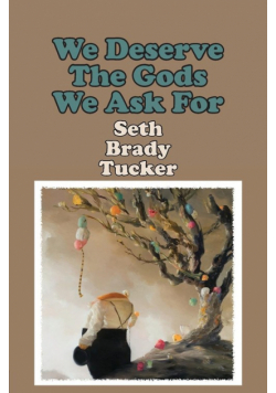 We Deserve the Gods We Ask For
