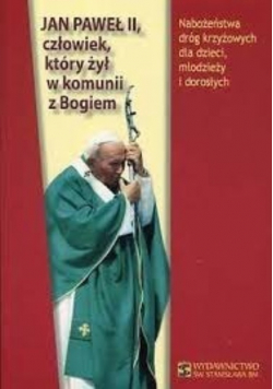 Jan Paweł II który żył w komunii z Bogiem