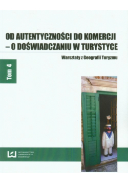 Od autentyczności do komercji - o doświadczaniu w turystyce