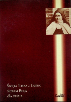 Święta Teresa z Lisieux słowem Boga dla świata