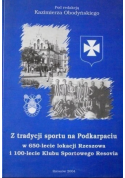 Z tradycji sportu na Podkarpaciu w 650 lecie lokacji Rzeszowa