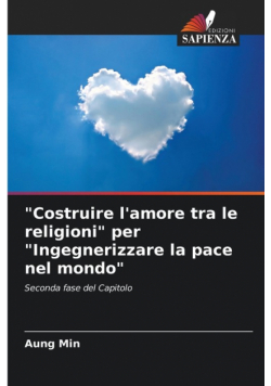 "Costruire l'amore tra le religioni" per "Ingegnerizzare la pace nel mondo"