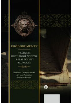 Egodokumenty Tradycje historiograficzne i perspektywy badawcze