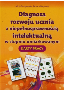 Diagnoza rozwoju ucznia z niepełnosprawnością intelektualną w stopniu umiarkowanym Karty pracy