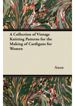 A Collection of Vintage Knitting Patterns for the Making of Cardigans for Women