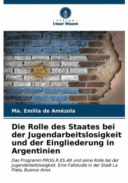 Die Rolle des Staates bei der Jugendarbeitslosigkeit und der Eingliederung in Argentinien
