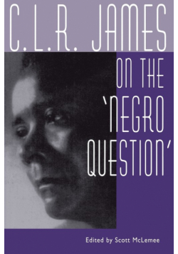 C. L. R. James on the Negro Question