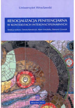 Resocjalizacja penitencjarna w kontekstach interdyscyplinarnych