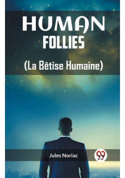 Human Follies (La Betise Humaine)