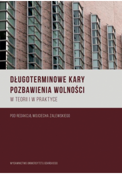 Długoterminowe kary pozbawienia wolności w teorii i praktyce