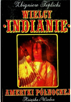 Wielcy Indianie Ameryki Północnej