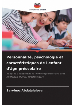 Personnalité, psychologie et caractéristiques de l'enfant d'âge préscolaire