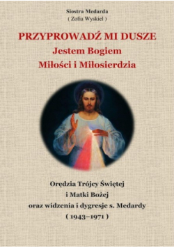 Przyprowadź mi dusze Jestem Bogiem Miłości i Miłosierdzia