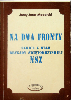 Na dwa fronty Szkice z walk brygady świętokrzyskiej NSZ