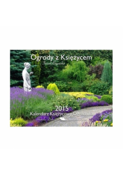 Kalendarz Księżycowy 2015 Ogrody z Księżycem