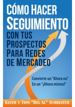 Cómo Hacer Seguimiento Con Tus Prospectos Para Redes De Mercadeo