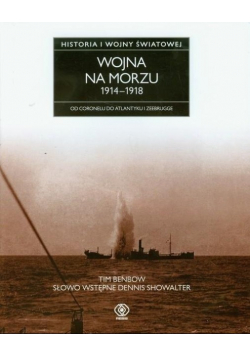 Historia I wojny światowej Wojna na morzu 1914 - 1918 Od Coronelu do Atlantyku i Zeebrugge