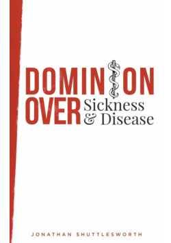 Dominion Over Sickness and Disease